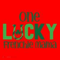 Saint Patricks Day Matching Costumes One Lucky Frenchie Mama Gift Santa Hat thumb 1