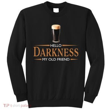 St Patrick's Day Hello Darkness My Old Friend Dark Beer Lover Sweatshirt
