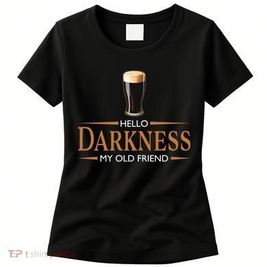 St Patrick's Day Hello Darkness My Old Friend Dark Beer Lover Women's T-Shirt