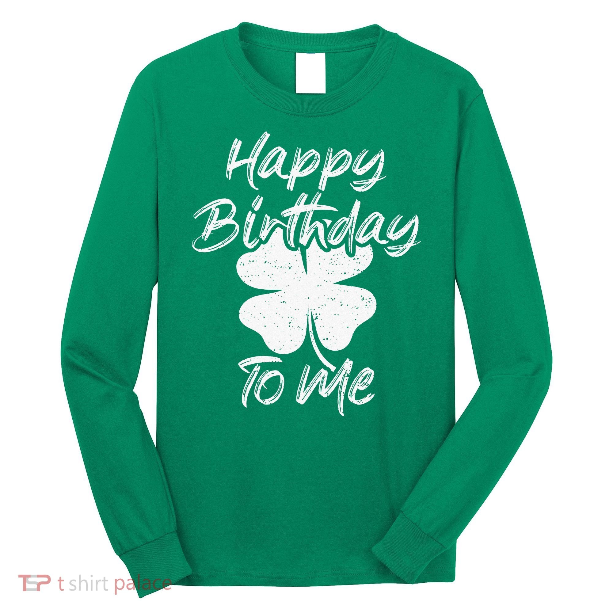 St. Patrick's Day Happy Birthday Lucky Leprechaun Irish Long Sleeve Shirt
