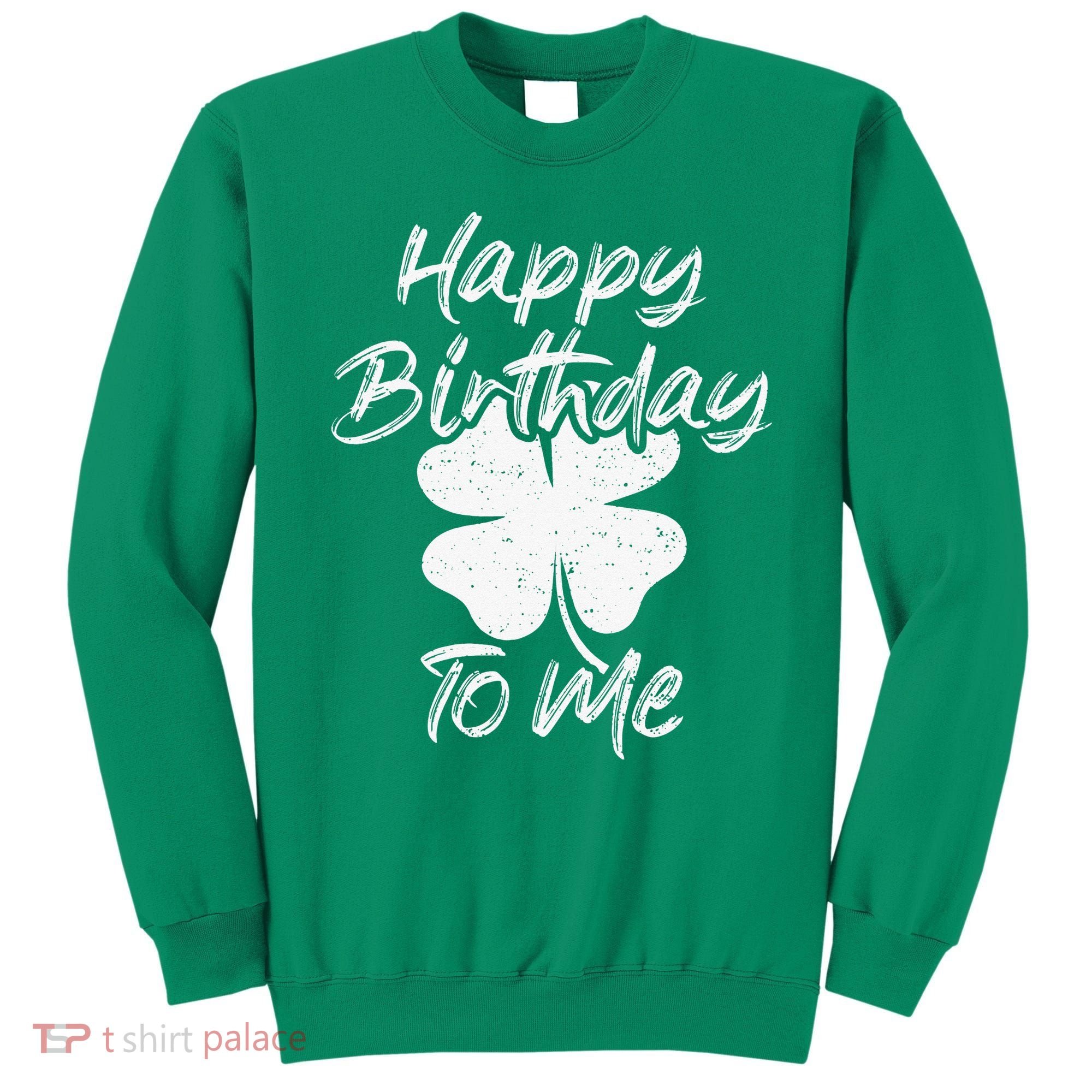 St. Patrick's Day Happy Birthday Lucky Leprechaun Irish Sweatshirt