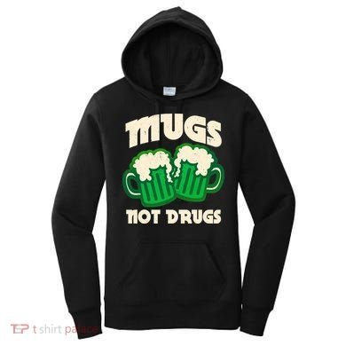 St Patricks Day Mugs Not Drugs Drink Green Beer Women's Hoodie