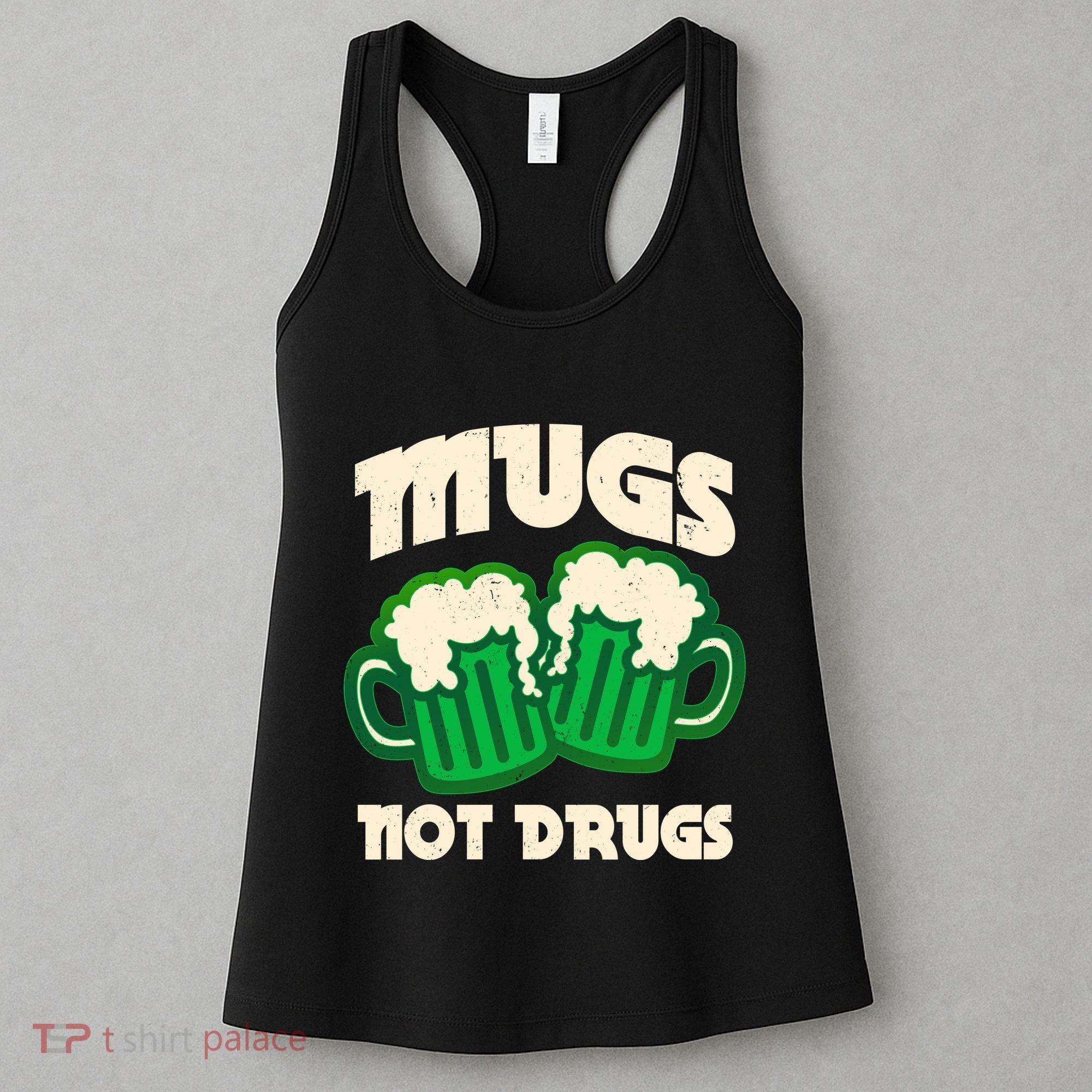 St Patricks Day Mugs Not Drugs Drink Green Beer Women's Tank Top