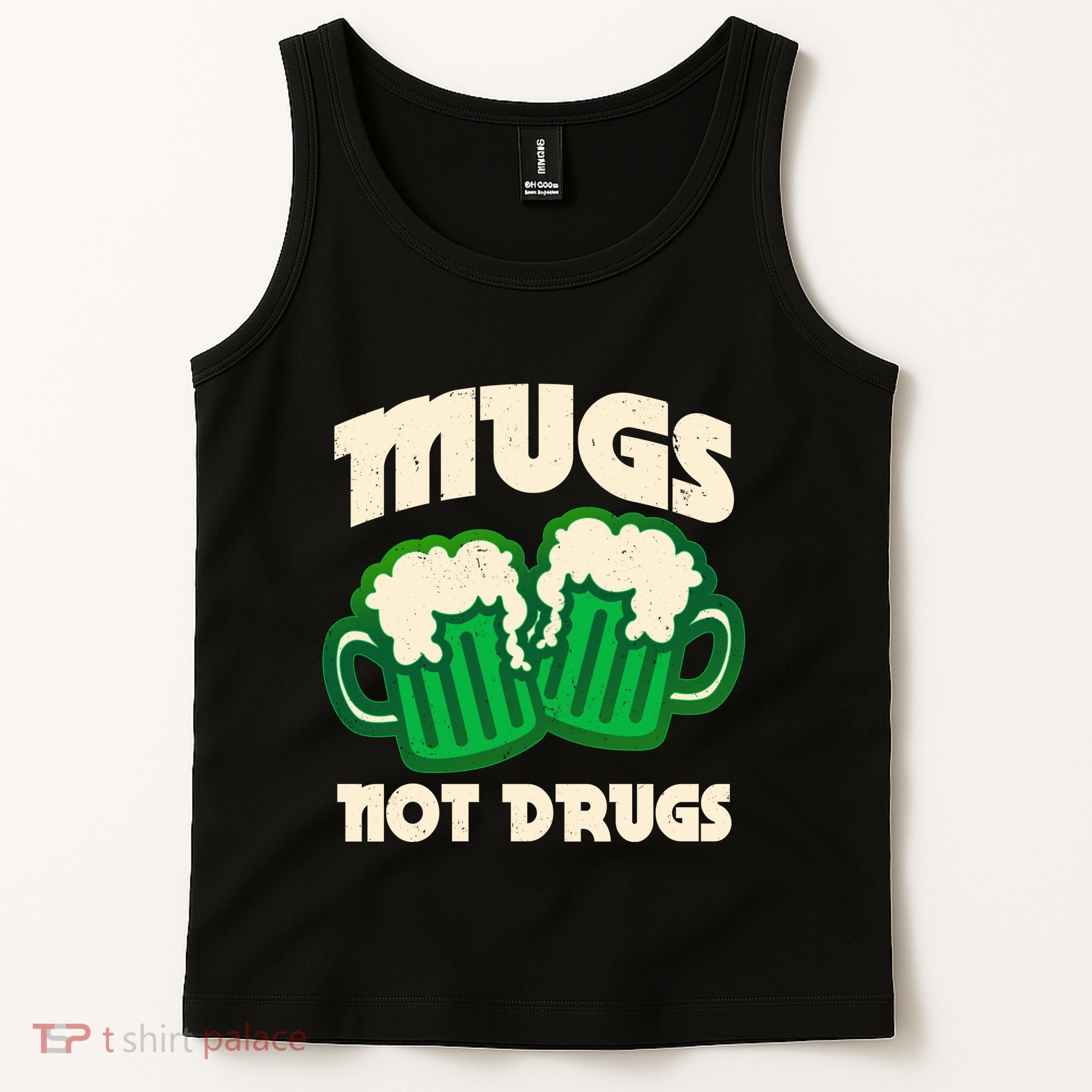 St Patricks Day Mugs Not Drugs Drink Green Beer Tank Top