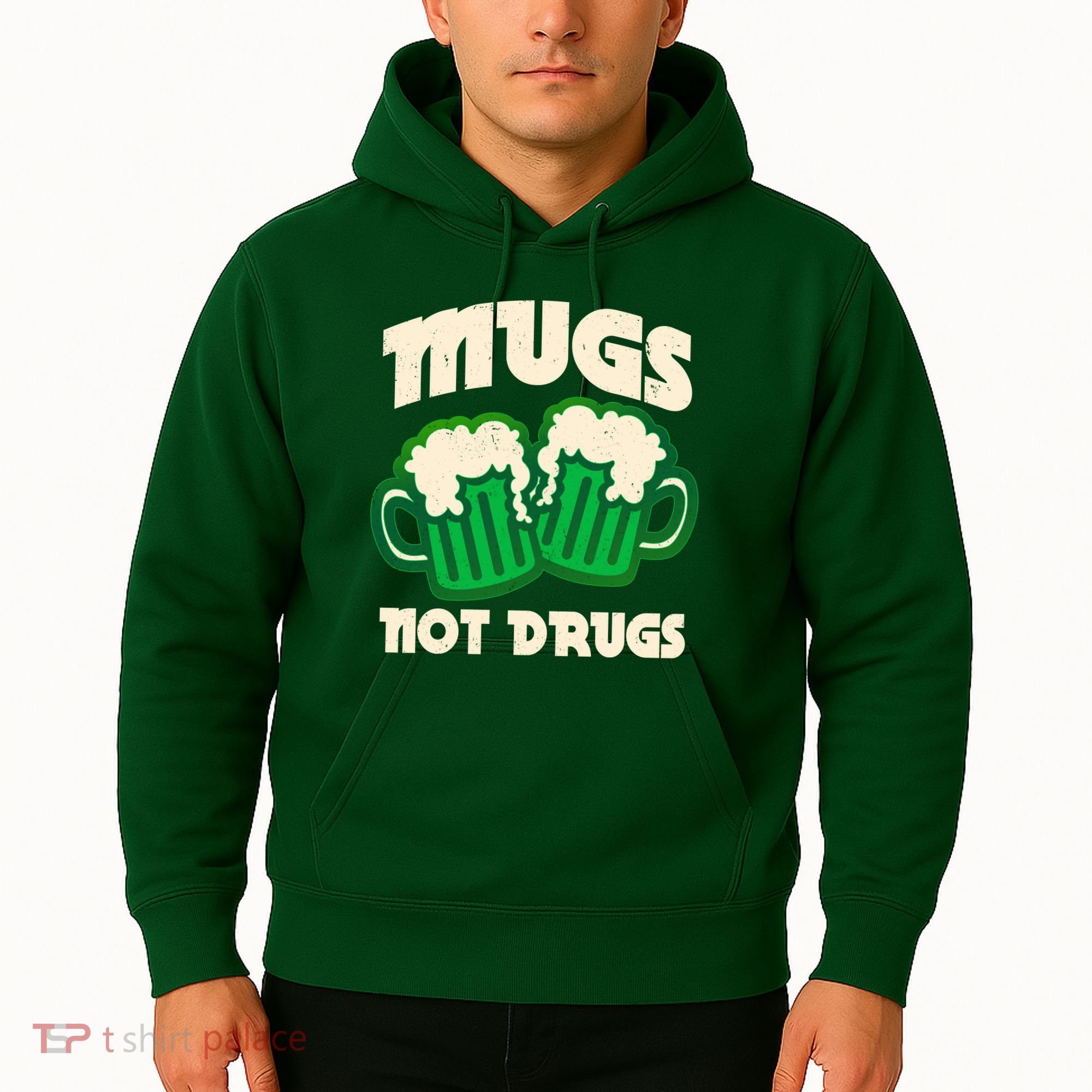 St Patricks Day Mugs Not Drugs Drink Green Beer Hoodie