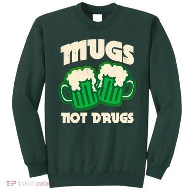 St Patricks Day Mugs Not Drugs Drink Green Beer Sweatshirt