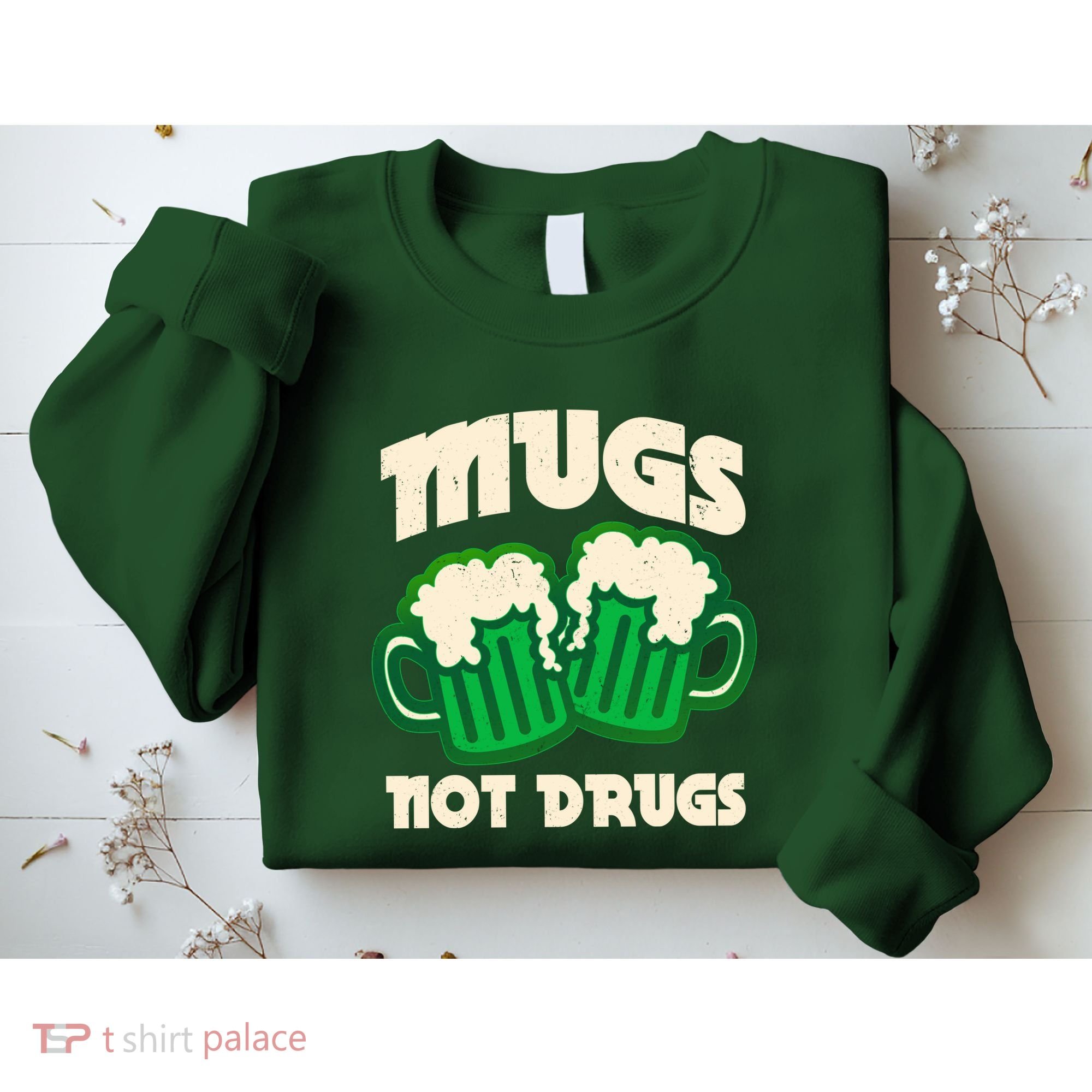 St Patricks Day Mugs Not Drugs Drink Green Beer Sweatshirt