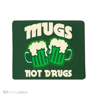St Patricks Day Mugs Not Drugs Drink Green Beer Mousepad