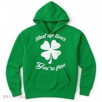 St Patricks Day Shamrock Lover Beer Drinking Shut Up Liver Youre Fine Gift Hoodie thumb 0