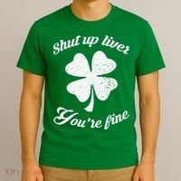 St Patricks Day Shamrock Lover Beer Drinking Shut Up Liver Youre Fine Gift T-Shirt thumb 3