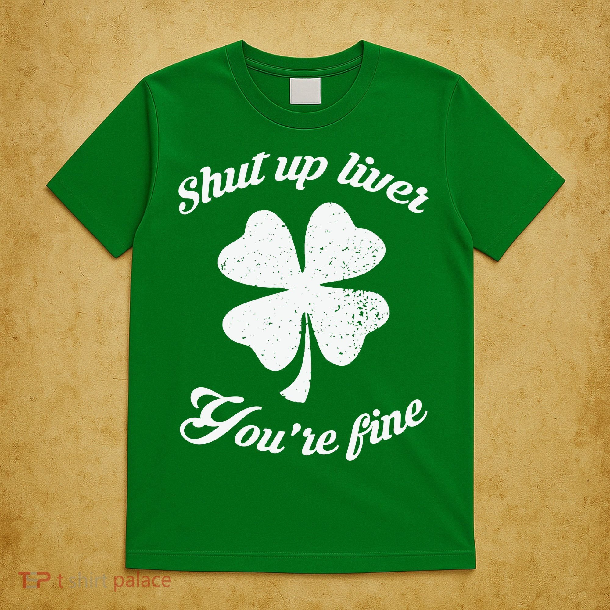St Patricks Day Shamrock Lover Beer Drinking Shut Up Liver Youre Fine Gift T-Shirt