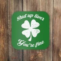 St Patricks Day Shamrock Lover Beer Drinking Shut Up Liver Youre Fine Gift Coaster thumb 0