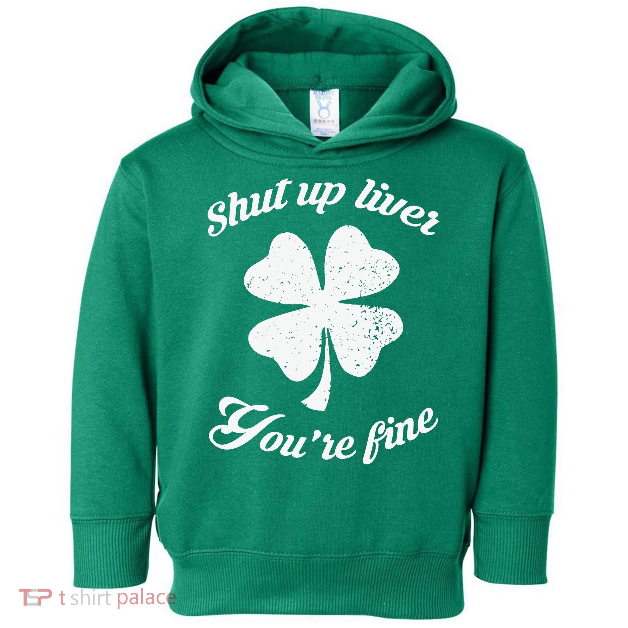St Patricks Day Shamrock Lover Beer Drinking Shut Up Liver Youre Fine Gift Toddler Hoodie
