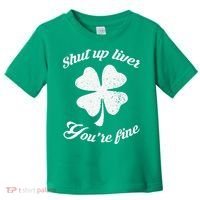 St Patricks Day Shamrock Lover Beer Drinking Shut Up Liver Youre Fine Gift Toddler T-Shirt thumb 0