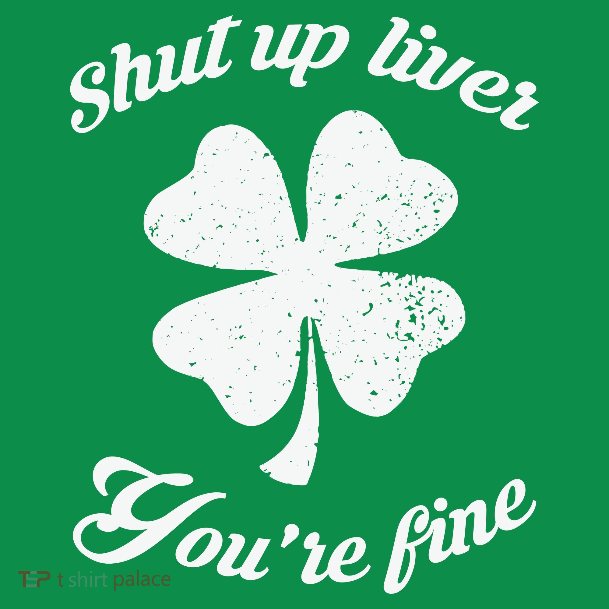 St Patricks Day Shamrock Lover Beer Drinking Shut Up Liver Youre Fine Gift Women's T-Shirt
