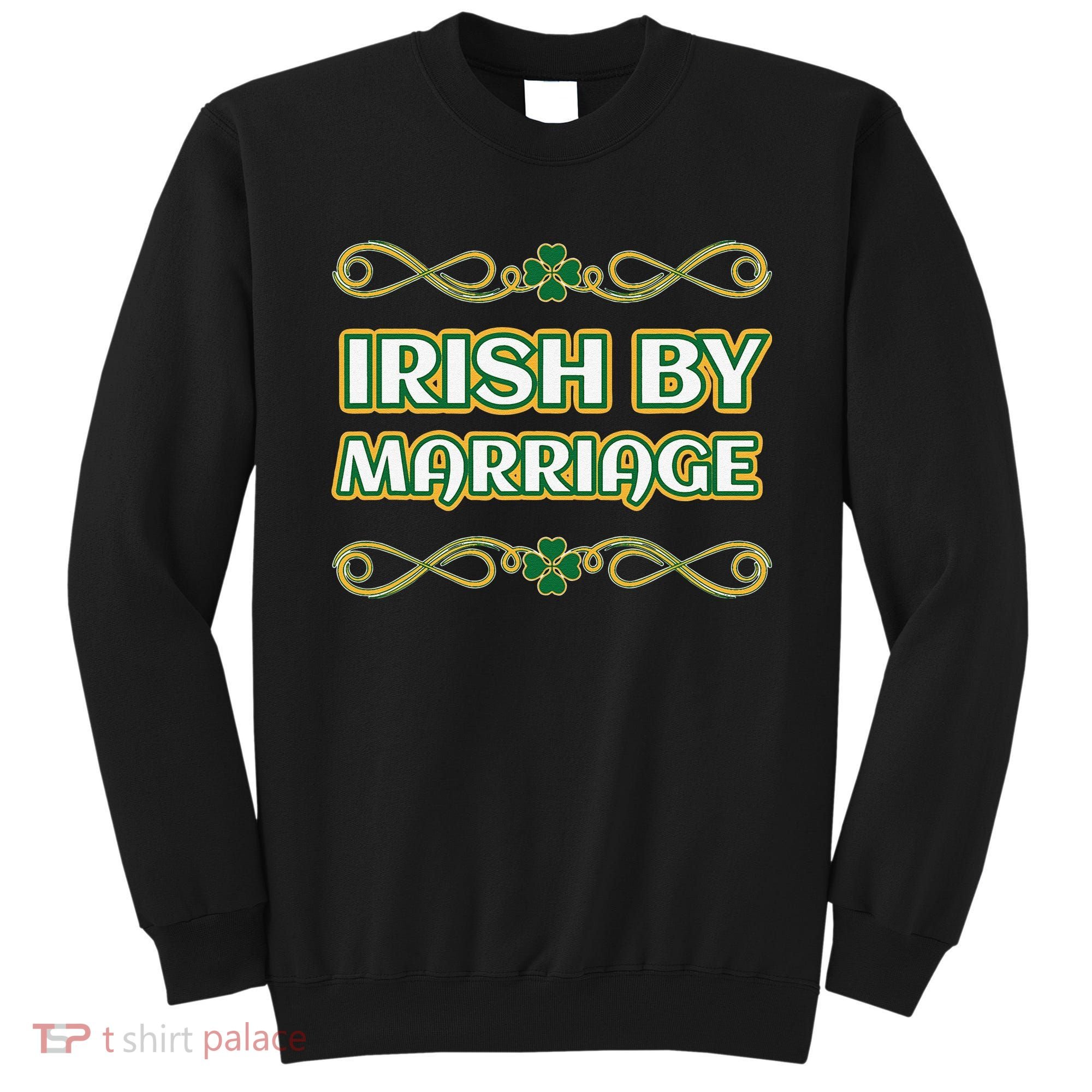 St. Patrick's Day Irish By Marriage Shamrock Sweatshirt