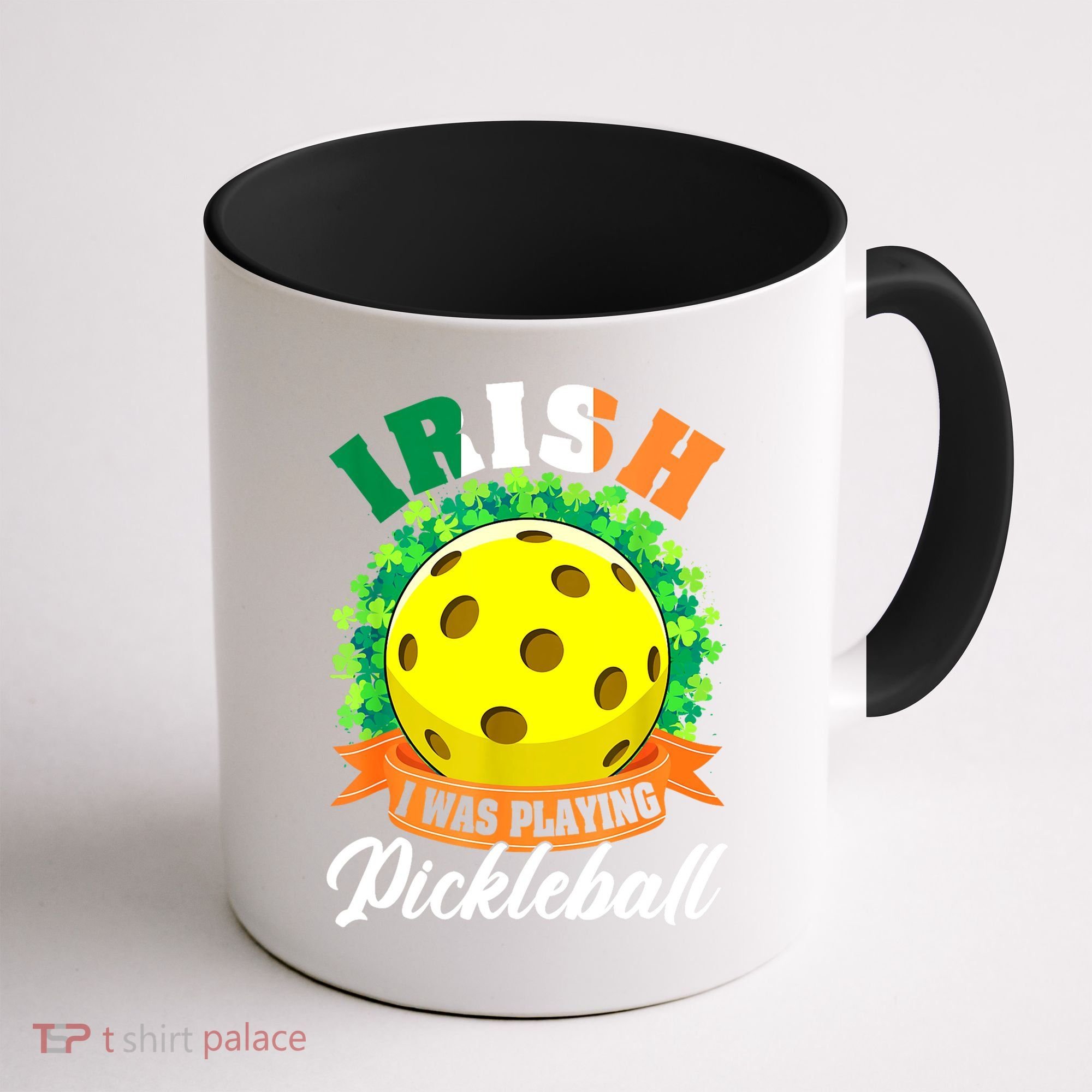 St Patricks Day Irish I Was Playing Pickleball Ball Shamrock Gift Coffee Mug