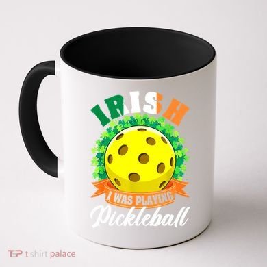 St Patricks Day Irish I Was Playing Pickleball Ball Shamrock Gift Coffee Mug