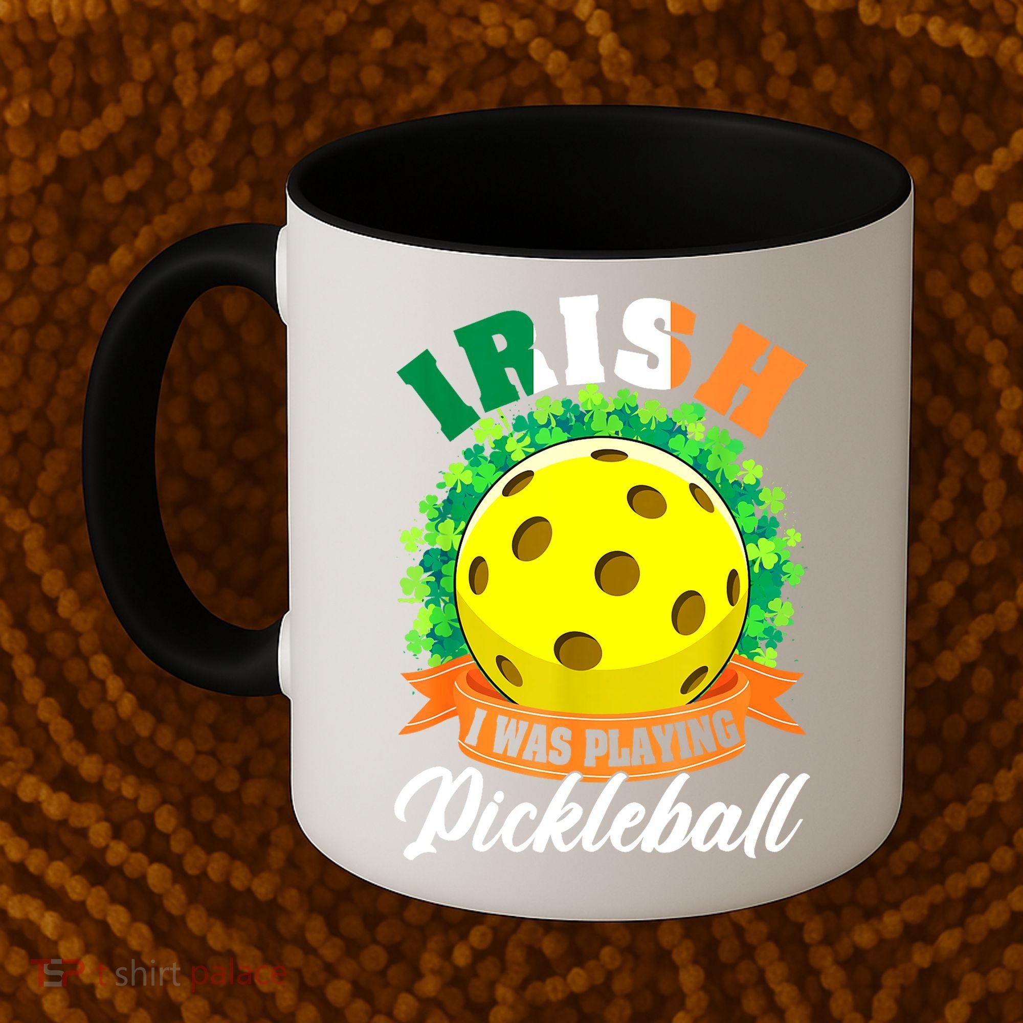 St Patricks Day Irish I Was Playing Pickleball Ball Shamrock Gift Coffee Mug