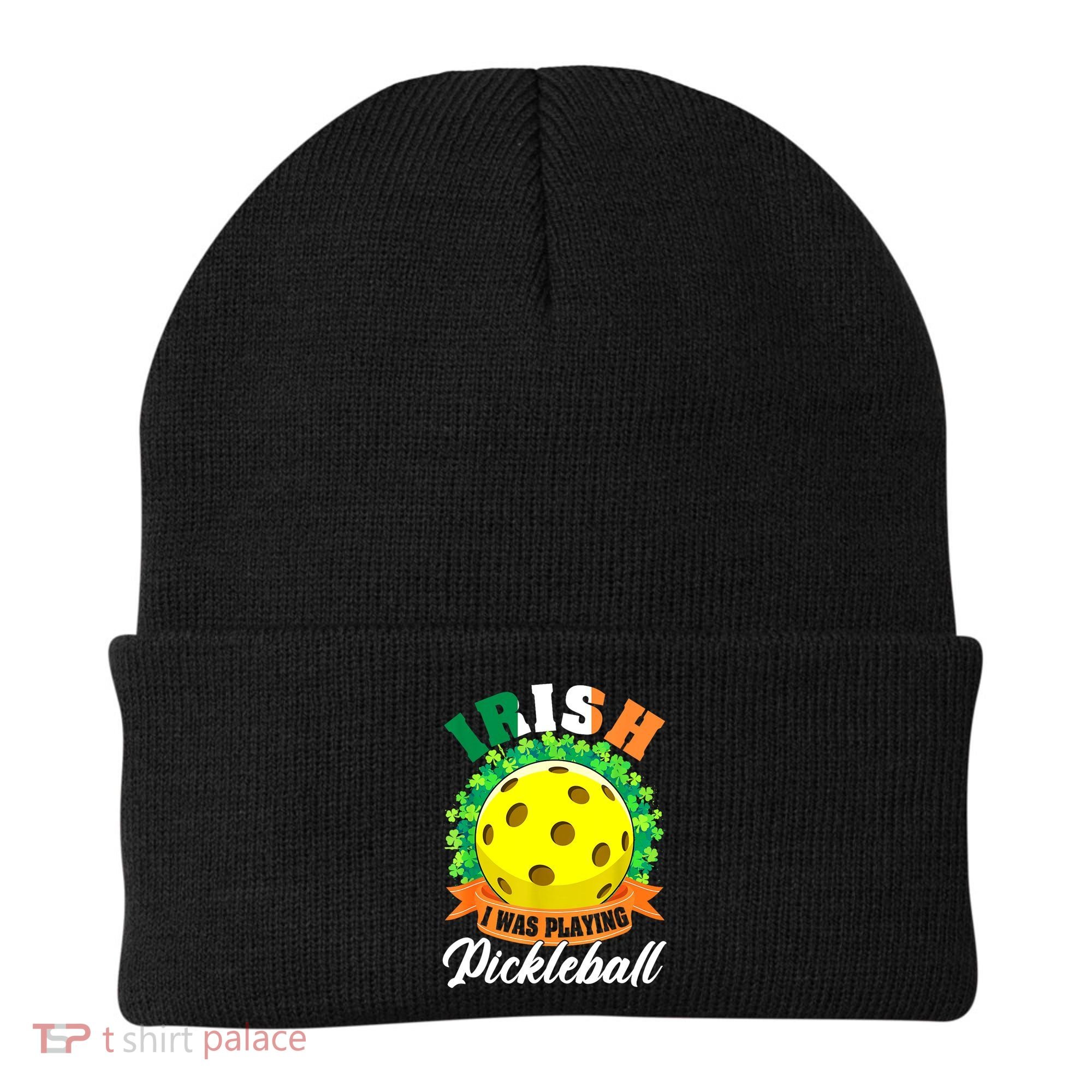 St Patricks Day Irish I Was Playing Pickleball Ball Shamrock Gift Beanie