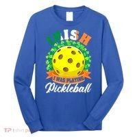St Patricks Day Irish I Was Playing Pickleball Ball Shamrock Gift Long Sleeve Shirt thumb 0