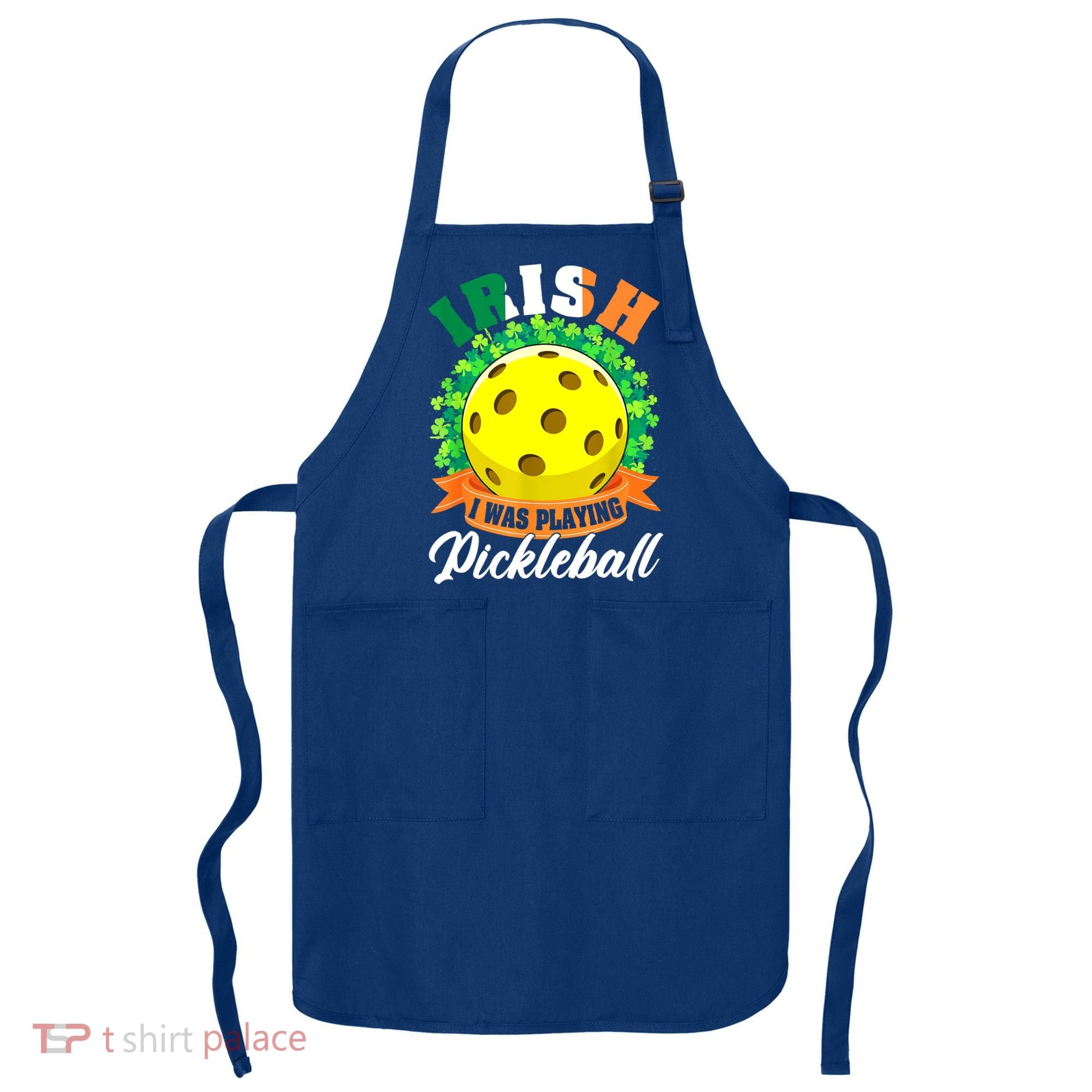 St Patricks Day Irish I Was Playing Pickleball Ball Shamrock Gift Apron
