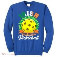 St Patricks Day Irish I Was Playing Pickleball Ball Shamrock Gift Sweatshirt thumb 0