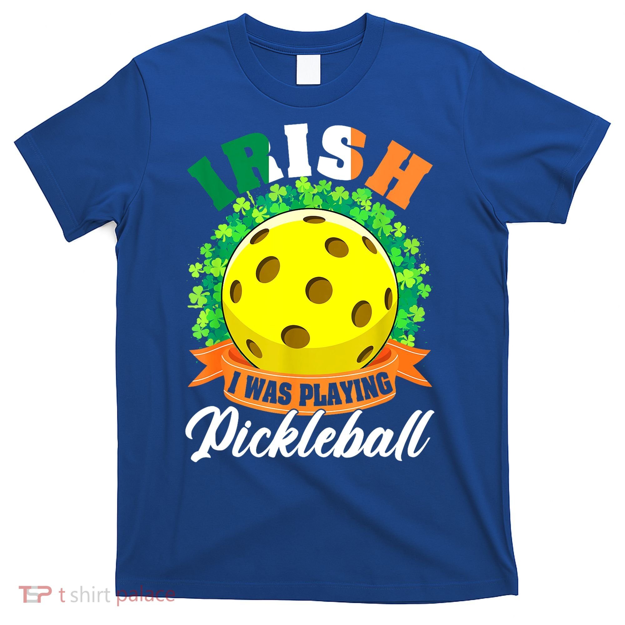 St Patricks Day Irish I Was Playing Pickleball Ball Shamrock Gift T-Shirt