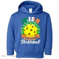 St Patricks Day Irish I Was Playing Pickleball Ball Shamrock Gift Toddler Hoodie thumb 0