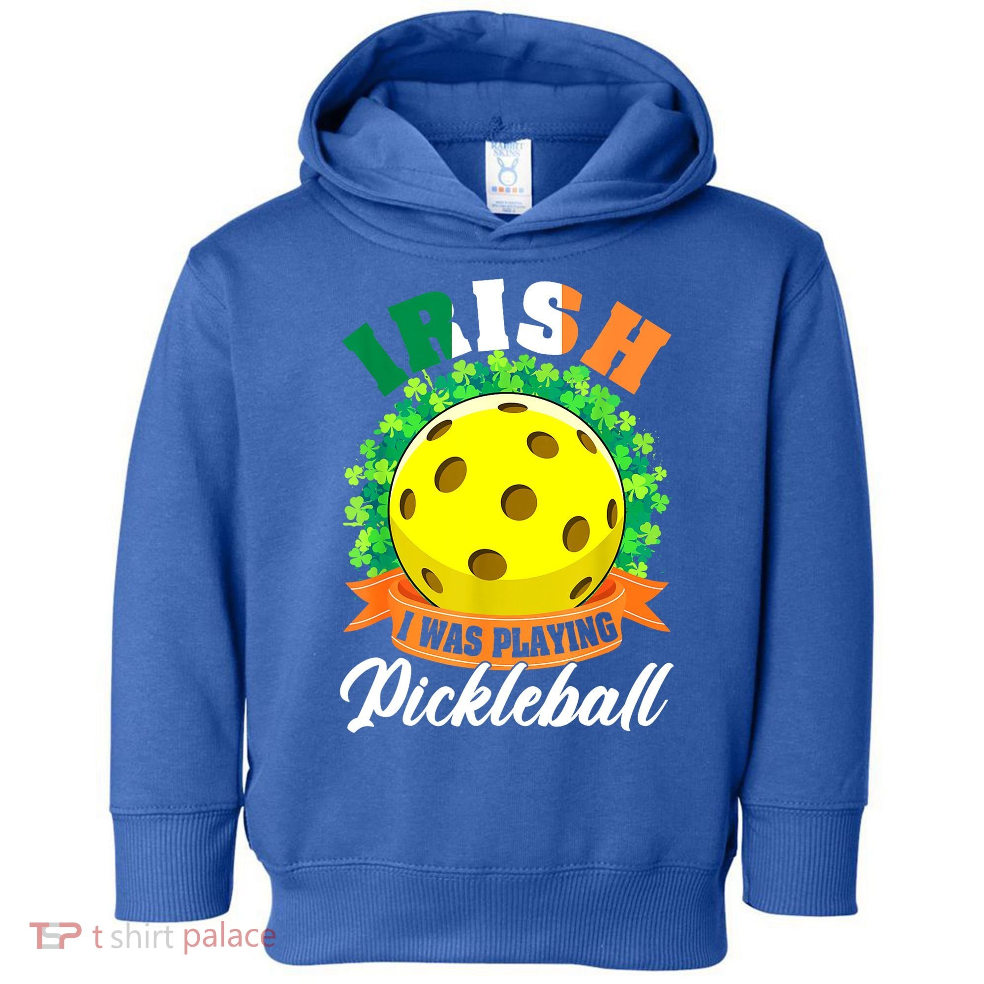 St Patricks Day Irish I Was Playing Pickleball Ball Shamrock Gift Toddler Hoodie