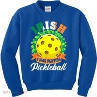 St Patricks Day Irish I Was Playing Pickleball Ball Shamrock Gift Kids Sweatshirt thumb 0