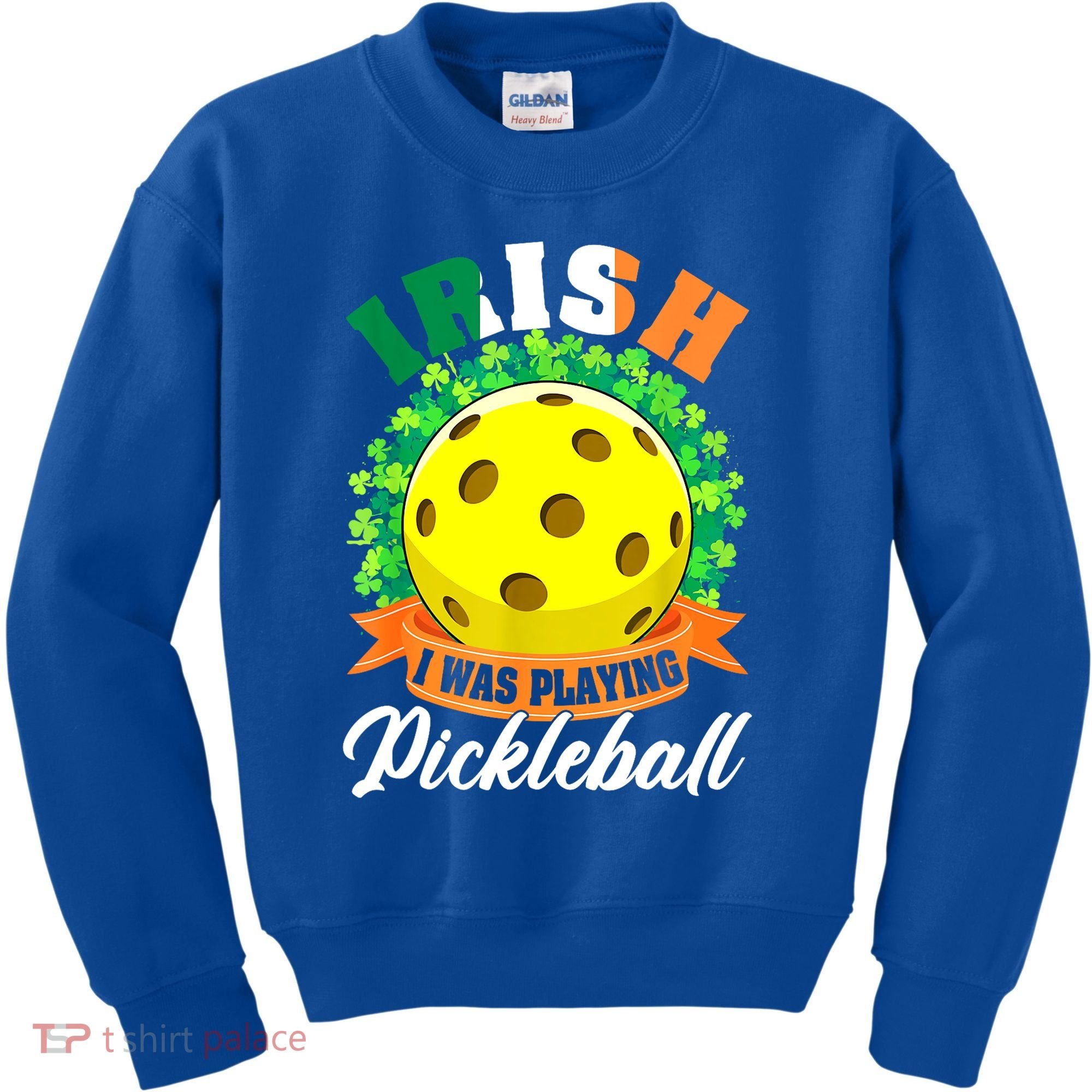 St Patricks Day Irish I Was Playing Pickleball Ball Shamrock Gift Kids Sweatshirt