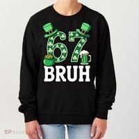 St Patrick’s Day 67 Bruh Viral 6-7 Meme Women's Sweatshirt thumb 0