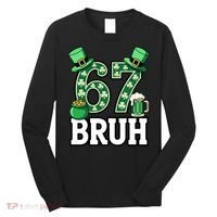 St Patrick’s Day 67 Bruh Viral 6-7 Meme Long Sleeve Shirt thumb 0