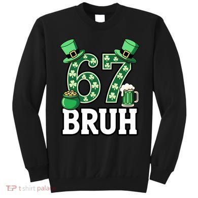 St Patrick’s Day 67 Bruh Viral 6-7 Meme Sweatshirt