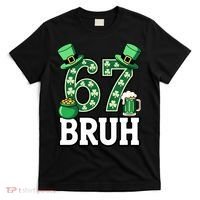St Patrick’s Day 67 Bruh Viral 6-7 Meme T-Shirt thumb 0