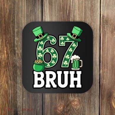 St Patrick’s Day 67 Bruh Viral 6-7 Meme Coaster