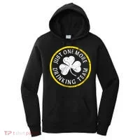 St Patricks Day Just One More Drinking Team Irish Shamrock Gift Women's Hoodie thumb 0