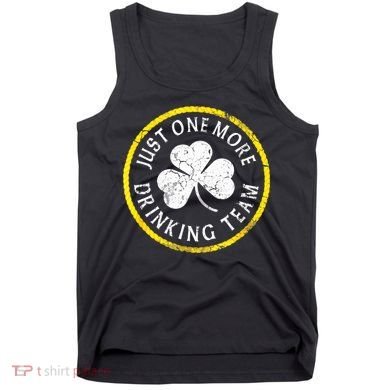 St Patricks Day Just One More Drinking Team Irish Shamrock Gift Tank Top