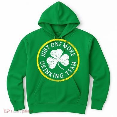St Patricks Day Just One More Drinking Team Irish Shamrock Gift Hoodie
