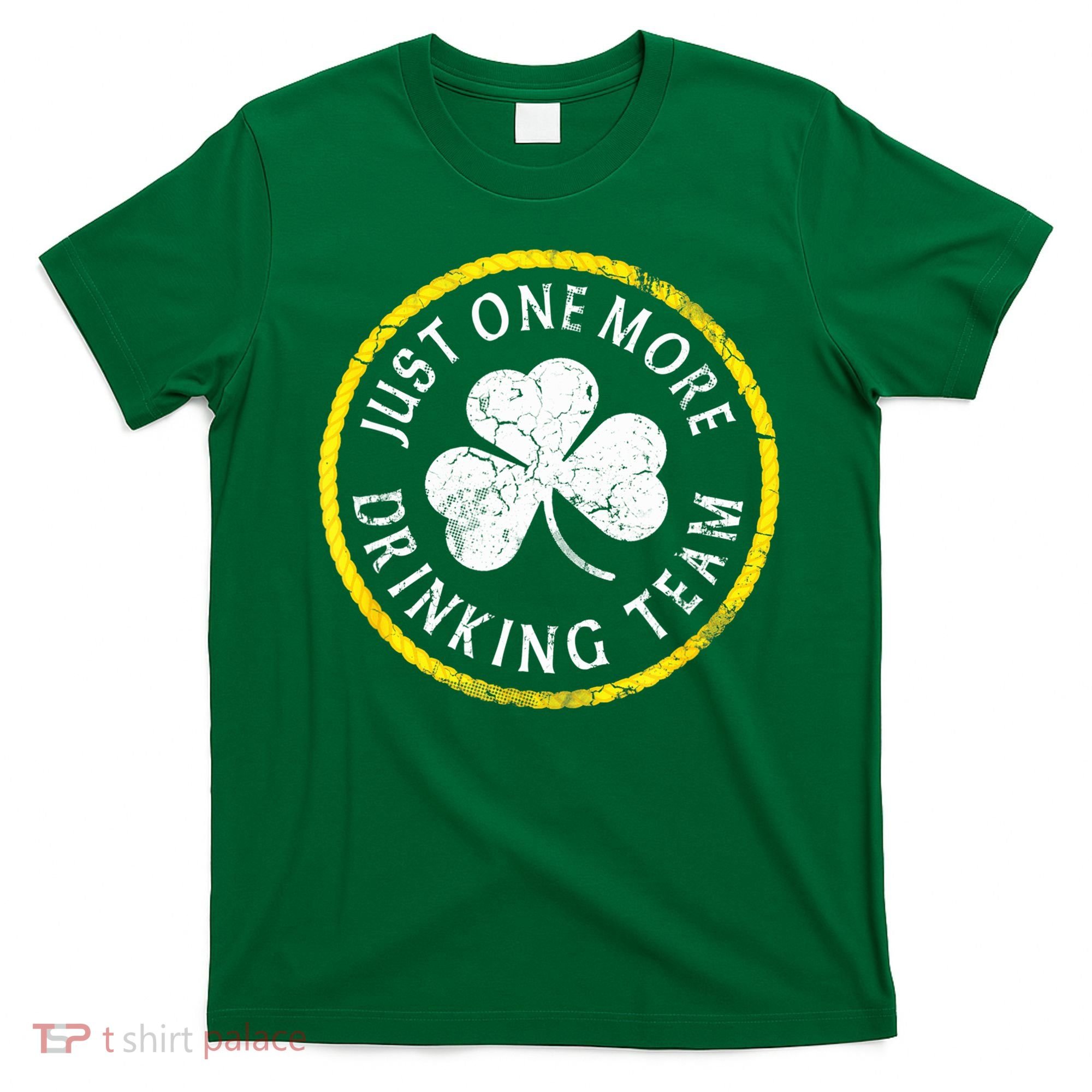 St Patricks Day Just One More Drinking Team Irish Shamrock Gift T-Shirt