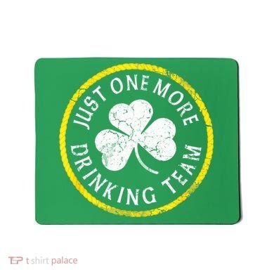 St Patricks Day Just One More Drinking Team Irish Shamrock Gift Mousepad