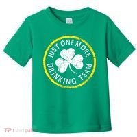 St Patricks Day Just One More Drinking Team Irish Shamrock Gift Toddler T-Shirt thumb 0