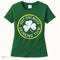 St Patricks Day Just One More Drinking Team Irish Shamrock Gift Women's T-Shirt thumb 0