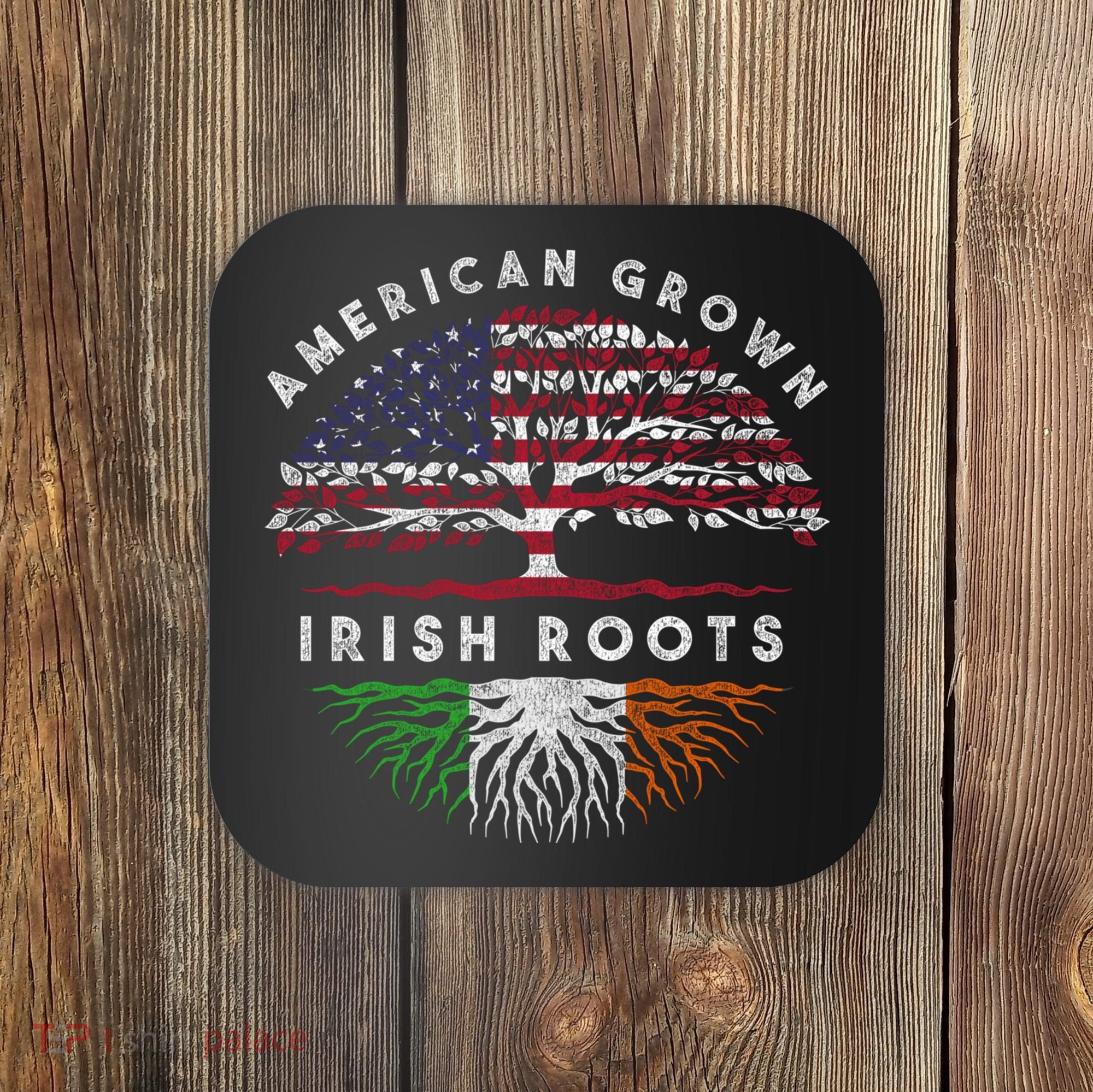 St Patricks Day, American Grown Irish Roots 9 Coaster