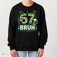 St Patrick’s Day 67 Bruh Viral Meme 6-7 Women's Sweatshirt thumb 0