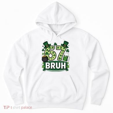 St Patrick’s Day 67 Bruh Viral Meme 6-7 Hoodie