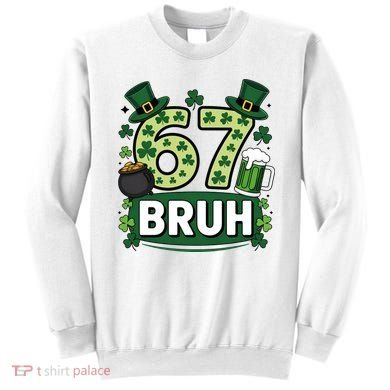 St Patrick’s Day 67 Bruh Viral Meme 6-7 Sweatshirt