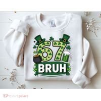 St Patrick’s Day 67 Bruh Viral Meme 6-7 Sweatshirt thumb 2