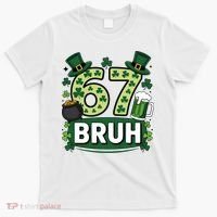 St Patrick’s Day 67 Bruh Viral Meme 6-7 T-Shirt thumb 0